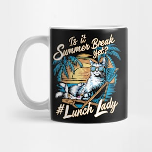 Funny Cat Out Of School Quote Is It Summer Break Yet Lunch Lady Mug